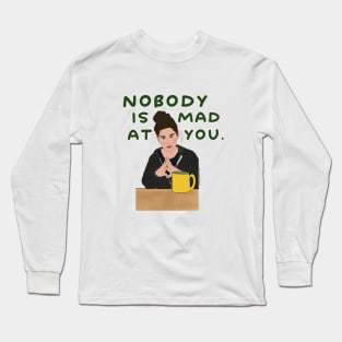 Nobody is Mad At You Long Sleeve T-Shirt